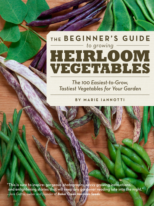Title details for The Beginner's Guide to Growing Heirloom Vegetables by Marie Iannotti - Available